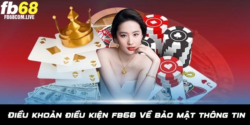 Điều khoản điều kiện của FB68 về bảo mật thông tin